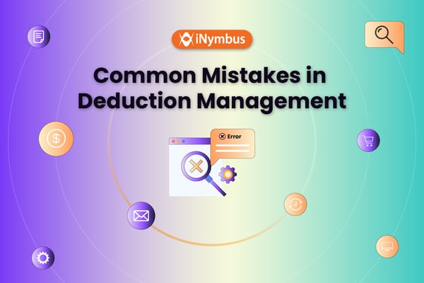 Common Mistakes in Deduction Management: How to Safeguard Revenue and Efficiency