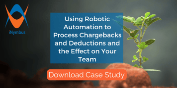 Using Robotic Automation to Process Chargebacks and Deductions and the Effect on Your Team