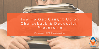 How To Get Caught Up on Chargeback & Deduction Processing