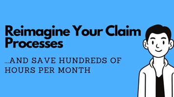 Reimagine Your Claim Processes