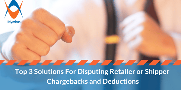 Top 3 Solutions For Disputing Retailer or Shipper Chargebacks and Deductions