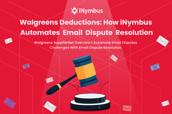 Walgreens Deductions: How iNymbus Automates Email Dispute Resolution