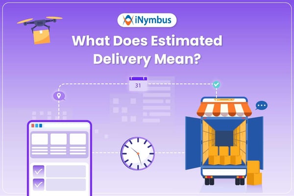 What Does Estimated Delivery Mean? Definition And Examples