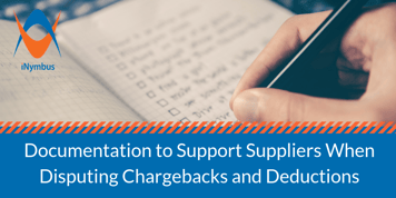 Documentation to Support Suppliers When Disputing Chargebacks and Deductions