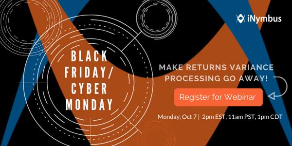 Webinar October 7th: Black Friday/Cyber Monday: Make Returns Variance Processing Go Away!