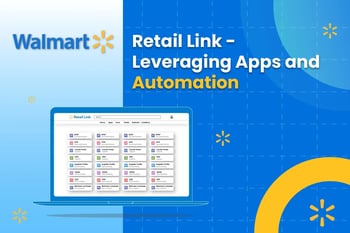 Walmart Retail Link - Leveraging Apps and Automation